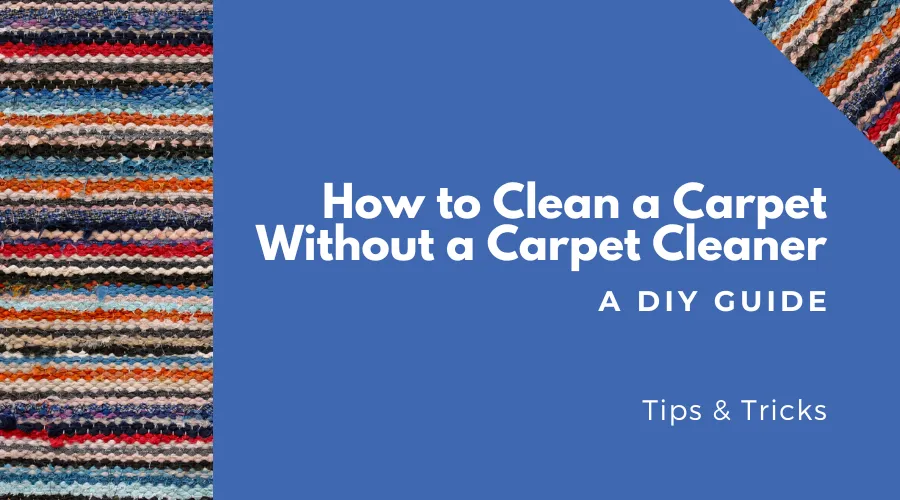 How to clean a carpet without a carpet cleaner