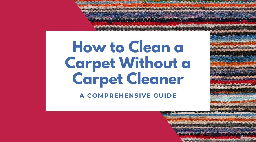 How to clean a carpet without a carpet cleaner